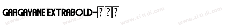 GAAGayane ExtraBold字体转换 GAAGayane ExtraBold字体转换